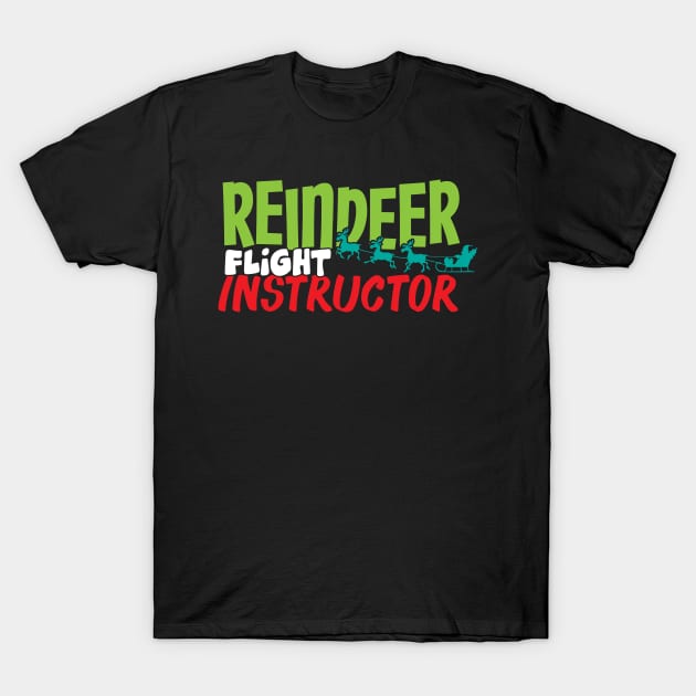 Reindeer Flight Instructor Shirt T-Shirt by atomicapparel